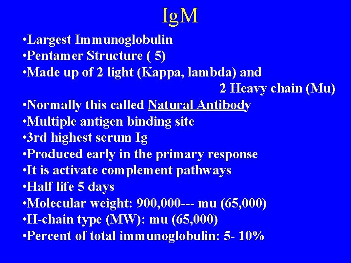 Ig. M • Largest Immunoglobulin • Pentamer Structure ( 5) • Made up of