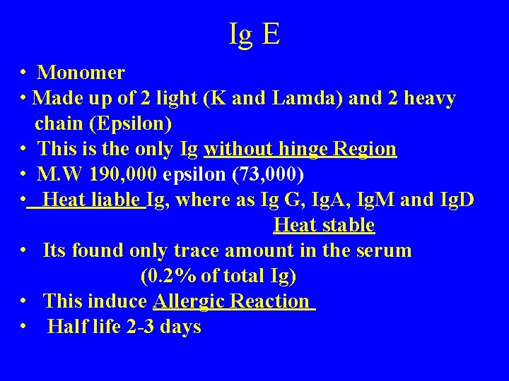 Ig E • Monomer • Made up of 2 light (K and Lamda) and