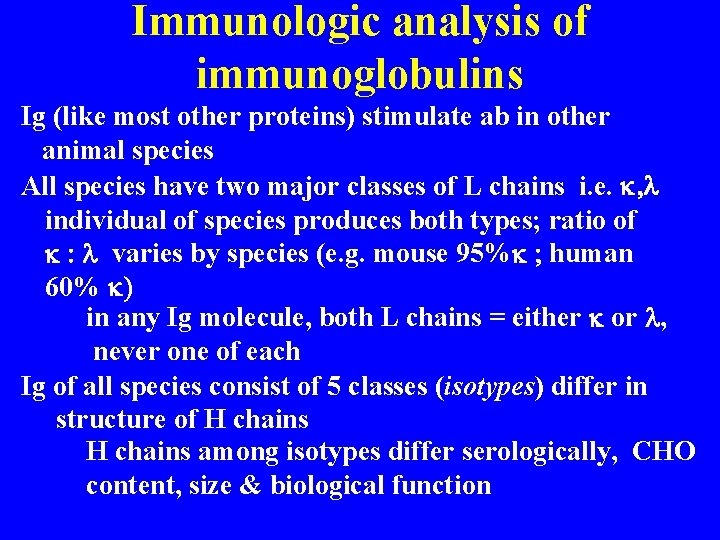 Immunologic analysis of immunoglobulins Ig (like most other proteins) stimulate ab in other animal
