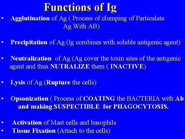 Functions of Ig • Agglutination of Ag ( Process of clumping of Particulate Ag