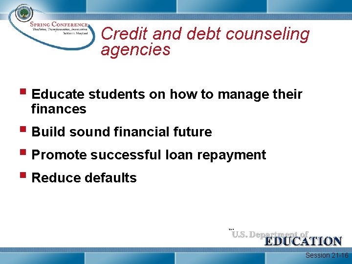 Credit and debt counseling agencies § Educate students on how to manage their finances