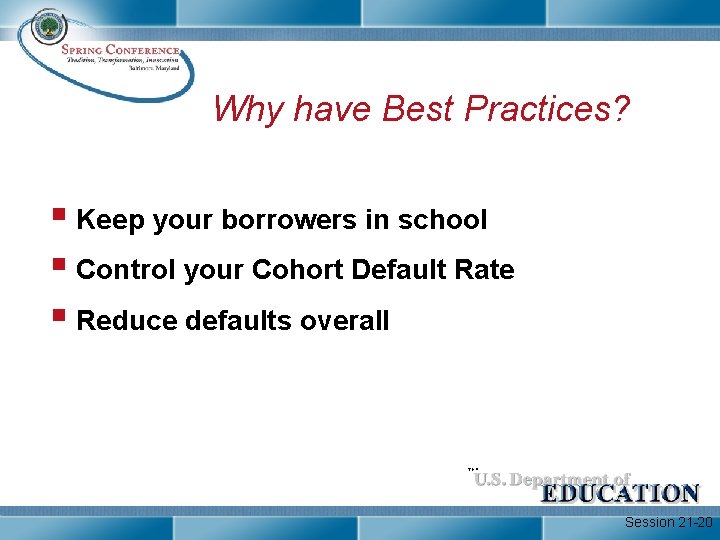 Why have Best Practices? § Keep your borrowers in school § Control your Cohort