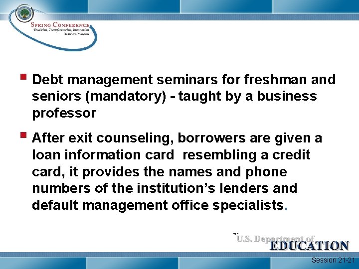 § Debt management seminars for freshman and seniors (mandatory) - taught by a business