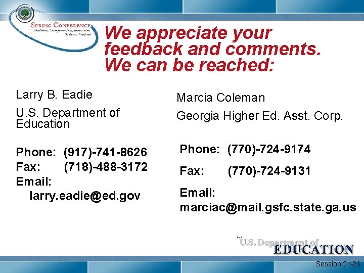 We appreciate your feedback and comments. We can be reached: Larry B. Eadie Marcia