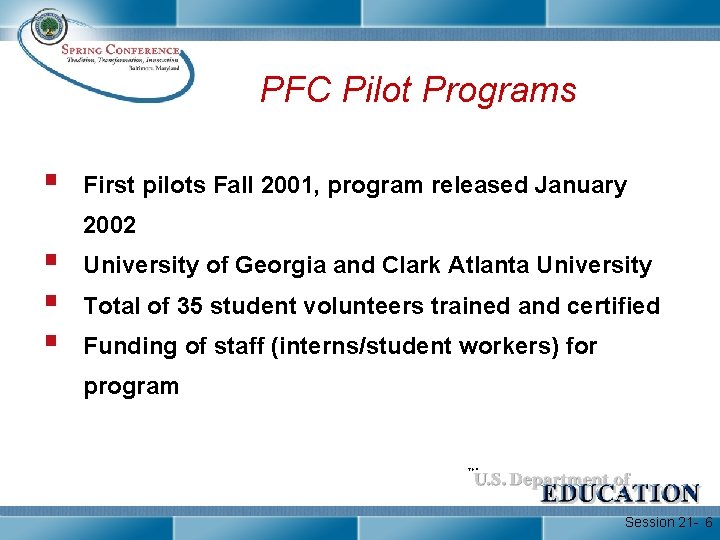 PFC Pilot Programs § First pilots Fall 2001, program released January 2002 § §