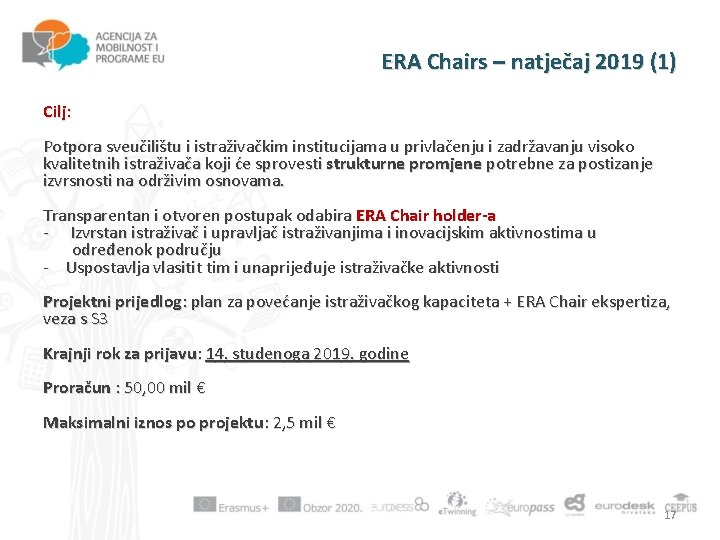 ERA Chairs – natječaj 2019 (1) Cilj: Potpora sveučilištu i istraživačkim institucijama u privlačenju