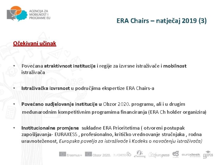 ERA Chairs – natječaj 2019 (3) Očekivani učinak • Povećana atraktivnost institucije i regije