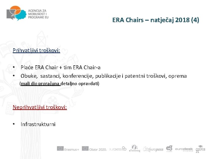 ERA Chairs – natječaj 2018 (4) Prihvatljivi troškovi: • Plaće ERA Chair + tim