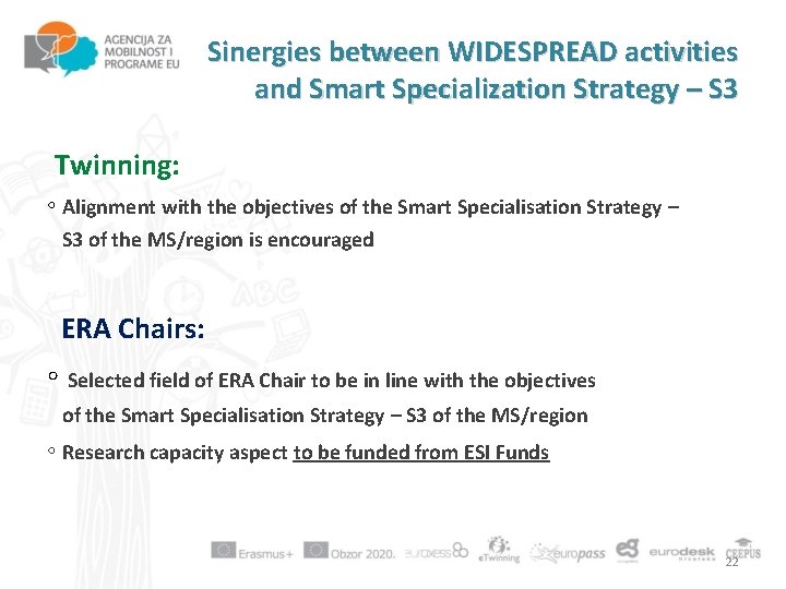 Sinergies between WIDESPREAD activities and Smart Specialization Strategy – S 3 Twinning: ◦ Alignment