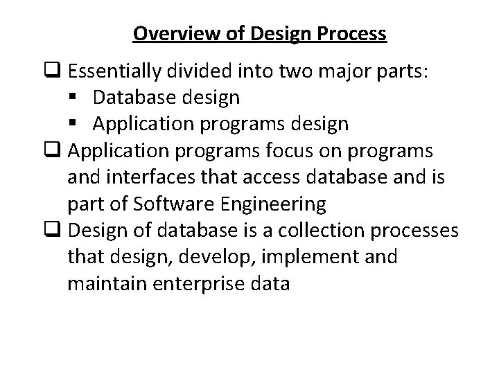 Overview of Design Process q Essentially divided into two major parts: § Database design