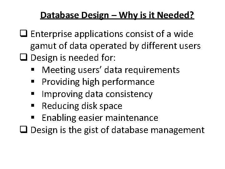 Database Design – Why is it Needed? q Enterprise applications consist of a wide
