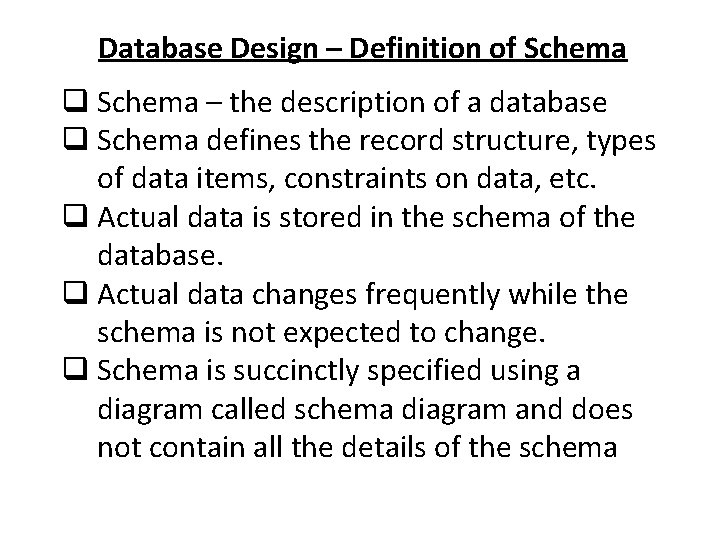 Database Design – Definition of Schema q Schema – the description of a database