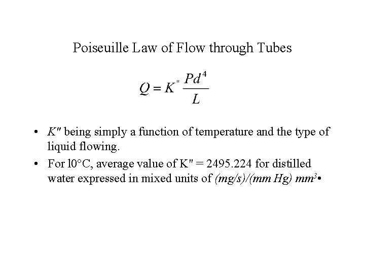 Poiseuille Law of Flow through Tubes • K" being simply a function of temperature