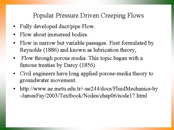 Popular Pressure Driven Creeping Flows • Fully developed duct/pipe Flow. • Flow about immersed