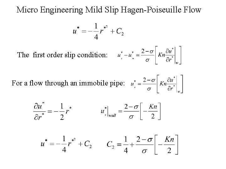 Micro Engineering Mild Slip Hagen-Poiseuille Flow The first order slip condition: For a flow