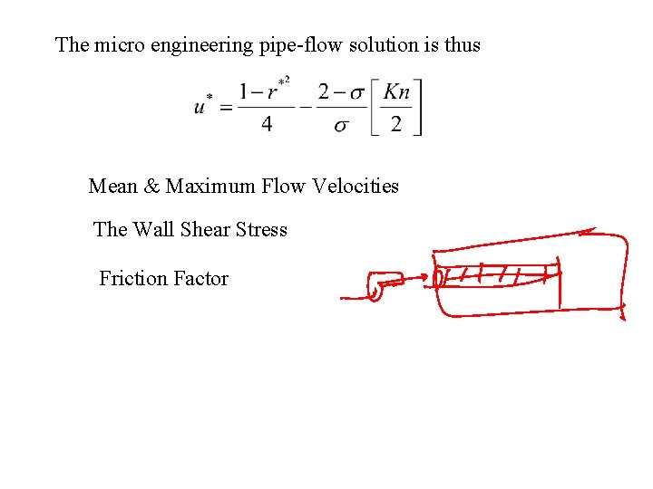 The micro engineering pipe-flow solution is thus Mean & Maximum Flow Velocities The Wall