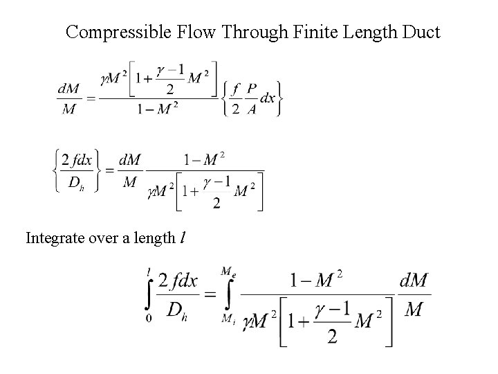 Compressible Flow Through Finite Length Duct Integrate over a length l 