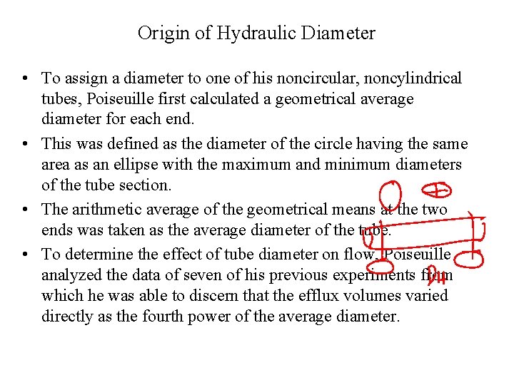 Origin of Hydraulic Diameter • To assign a diameter to one of his noncircular,