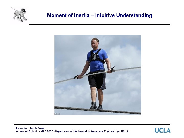 Moment of Inertia – Intuitive Understanding Instructor: Jacob Rosen Advanced Robotic - MAE 263