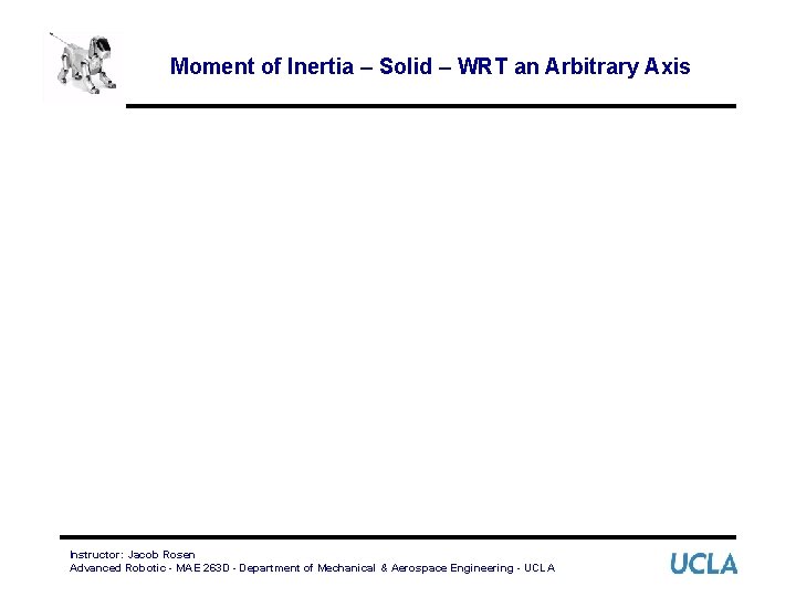 Moment of Inertia – Solid – WRT an Arbitrary Axis Instructor: Jacob Rosen Advanced