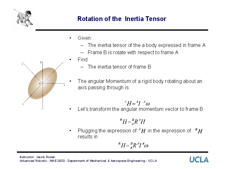 Rotation of the Inertia Tensor • • Given: – The inertia tensor of the