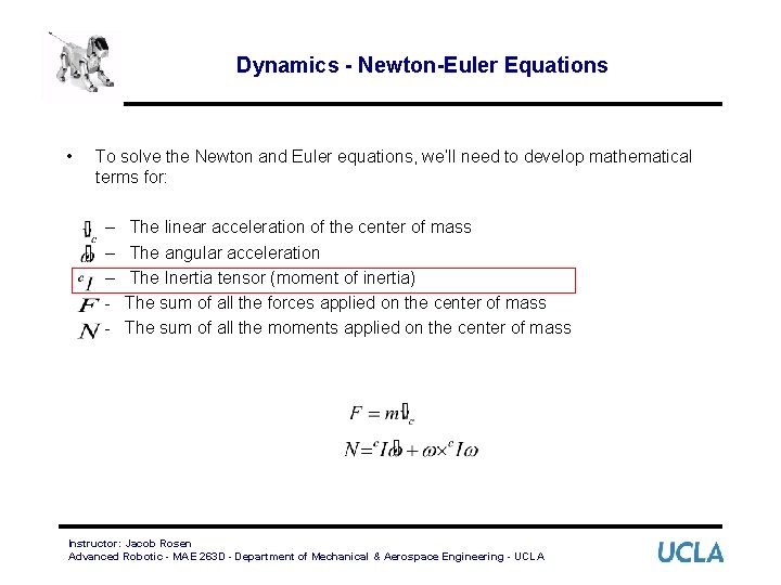 Dynamics - Newton-Euler Equations • To solve the Newton and Euler equations, we’ll need