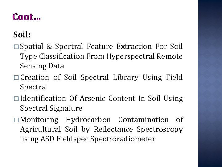 Cont… Soil: � Spatial & Spectral Feature Extraction For Soil Type Classification From Hyperspectral