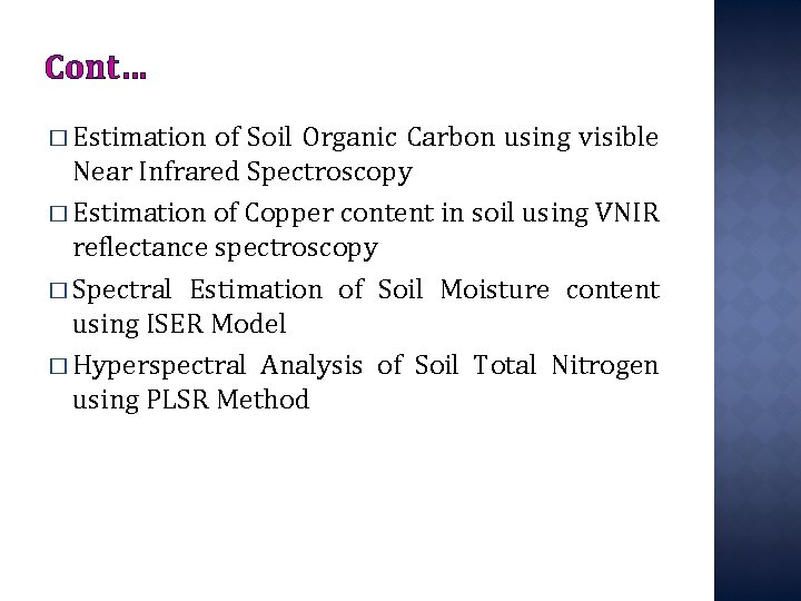 Cont… � Estimation of Soil Organic Carbon using visible Near Infrared Spectroscopy � Estimation