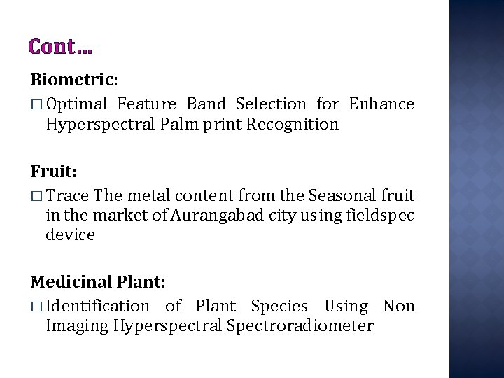 Cont… Biometric: � Optimal Feature Band Selection for Enhance Hyperspectral Palm print Recognition Fruit: