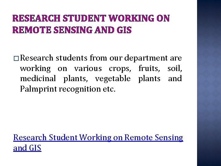 RESEARCH STUDENT WORKING ON REMOTE SENSING AND GIS � Research students from our department
