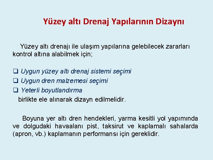 Yüzey altı Drenaj Yapılarının Dizaynı Yüzey altı drenajı ile ulaşım yapılarına gelebilecek zararları kontrol