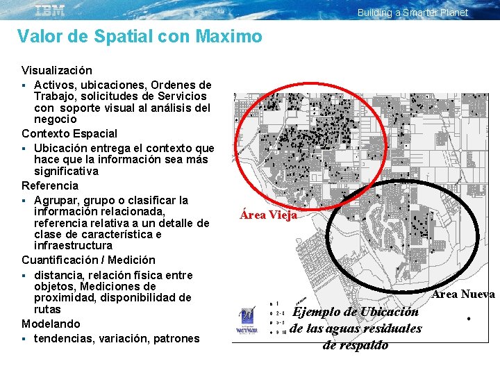 Building a Smarter Planet Valor de Spatial con Maximo Visualización § Activos, ubicaciones, Ordenes