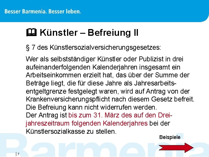  Künstler – Befreiung II § 7 des Künstlersozialversicherungsgesetzes: Wer als selbstständiger Künstler oder