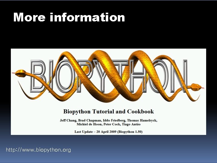 More information http: //www. biopython. org 