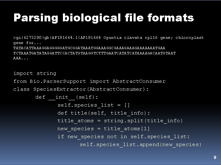 Parsing biological file formats >gi|6273290|gb|AF 191664. 1|AF 191664 Opuntia clavata rpl 16 gene; chloroplast