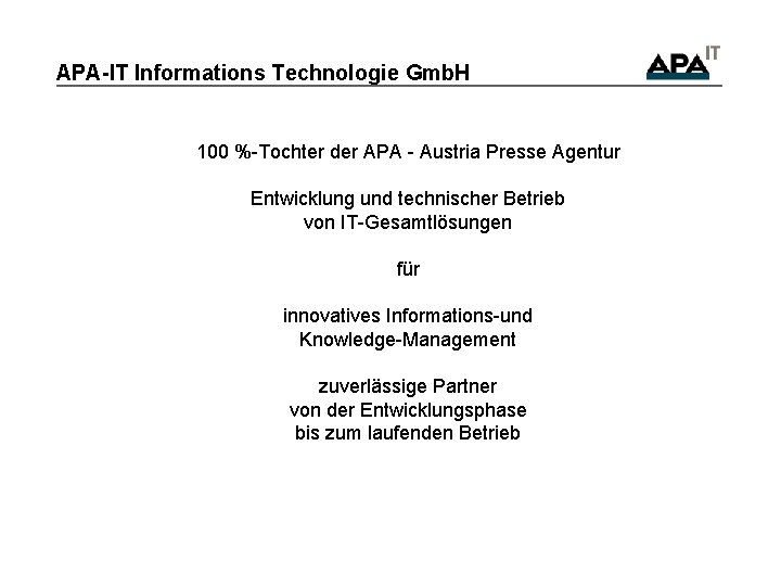 APA-IT Informations Technologie Gmb. H 100 %-Tochter der APA - Austria Presse Agentur Entwicklung