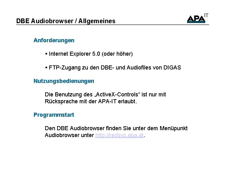 DBE Audiobrowser / Allgemeines Anforderungen § Internet Explorer 5. 0 (oder höher) § FTP-Zugang