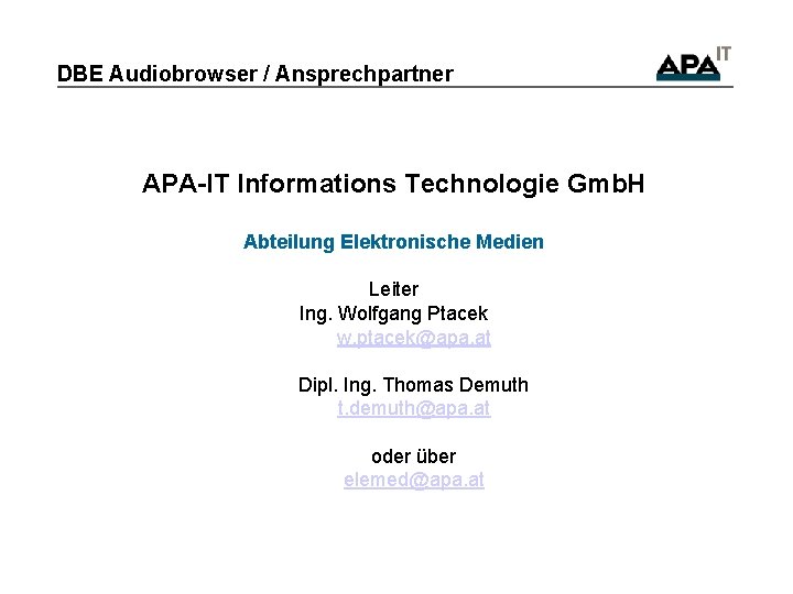 DBE Audiobrowser / Ansprechpartner APA-IT Informations Technologie Gmb. H Abteilung Elektronische Medien Leiter Ing.