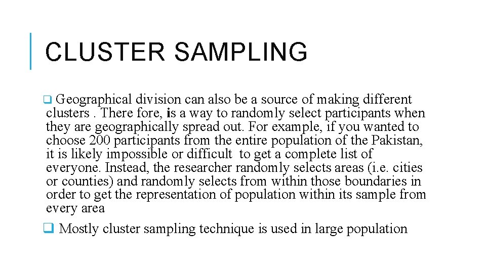 CLUSTER SAMPLING q Geographical division can also be a source of making different clusters.