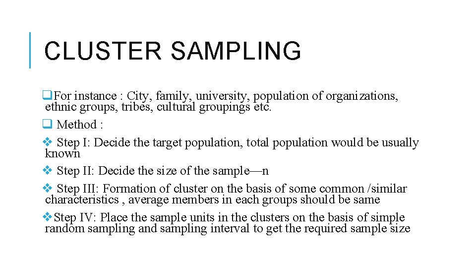 CLUSTER SAMPLING q. For instance : City, family, university, population of organizations, ethnic groups,