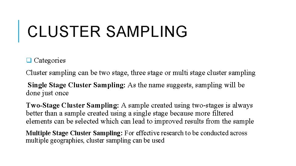 CLUSTER SAMPLING q Categories Cluster sampling can be two stage, three stage or multi