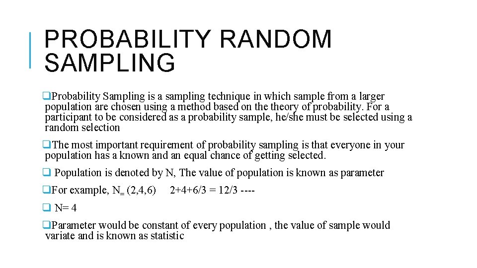 PROBABILITY RANDOM SAMPLING q. Probability Sampling is a sampling technique in which sample from