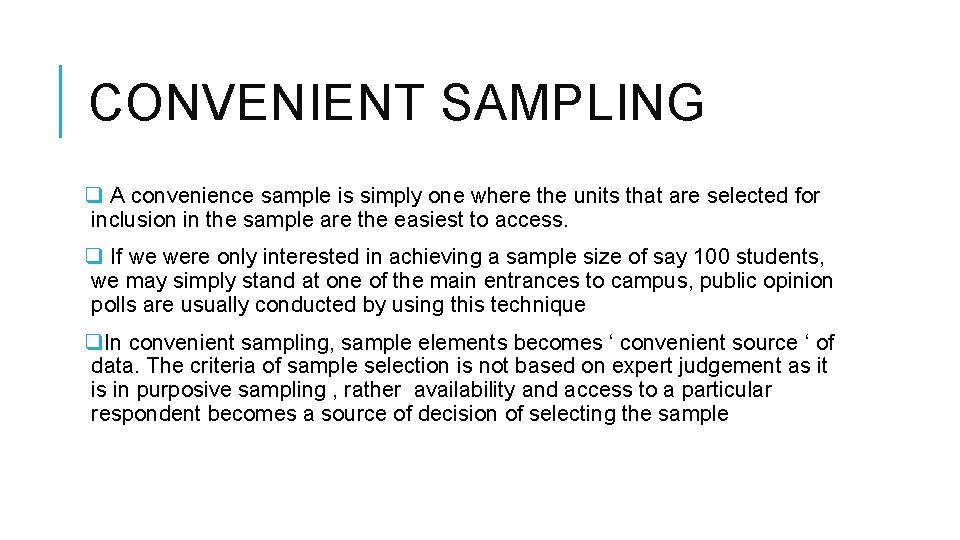CONVENIENT SAMPLING q A convenience sample is simply one where the units that are