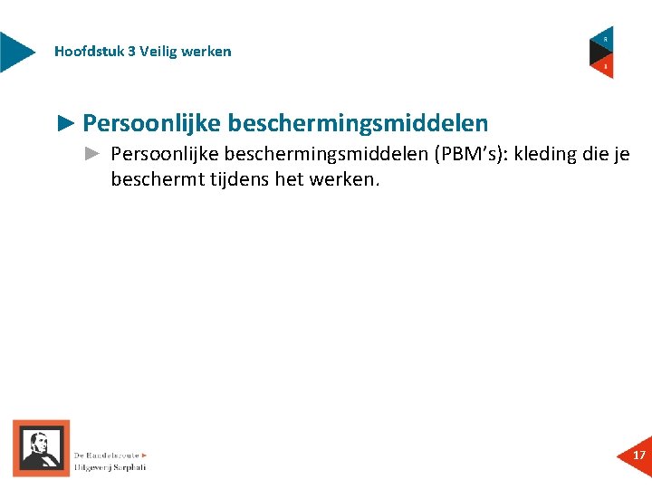 Hoofdstuk 3 Veilig werken ► Persoonlijke beschermingsmiddelen (PBM’s): kleding die je beschermt tijdens het