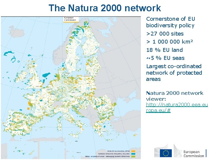 The Natura 2000 network Cornerstone of EU biodiversity policy >27 000 sites > 1