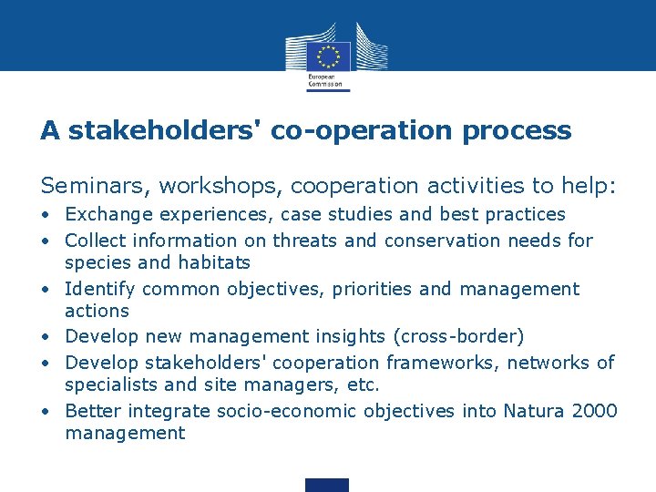 A stakeholders' co-operation process Seminars, workshops, cooperation activities to help: • Exchange experiences, case