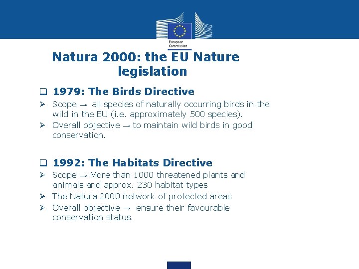 Natura 2000: the EU Nature legislation q 1979: The Birds Directive Ø Scope →