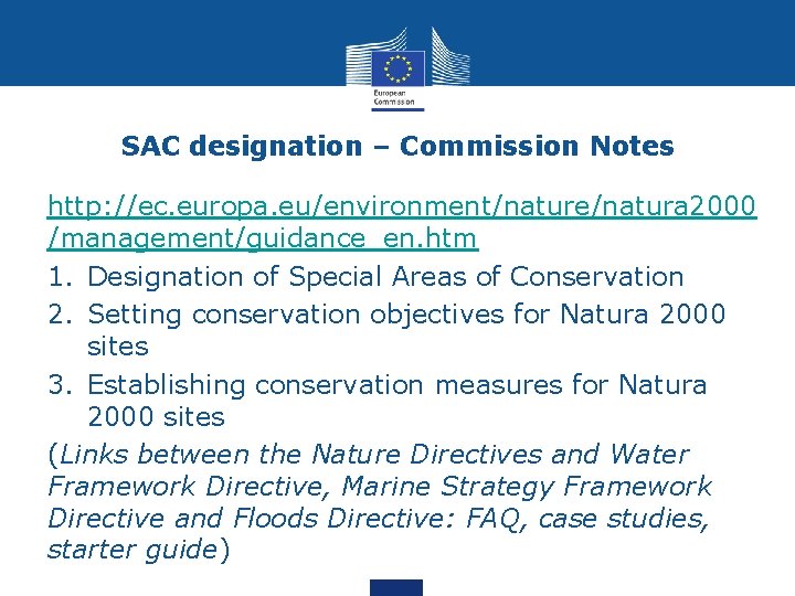 SAC designation – Commission Notes http: //ec. europa. eu/environment/nature/natura 2000 /management/guidance_en. htm 1. Designation