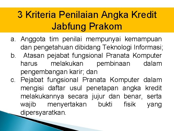 3 Kriteria Penilaian Angka Kredit Jabfung Prakom a. Anggota tim penilai mempunyai kemampuan dan