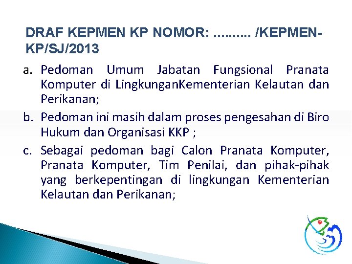 DRAF KEPMEN KP NOMOR: . . /KEPMENKP/SJ/2013 a. Pedoman Umum Jabatan Fungsional Pranata Komputer